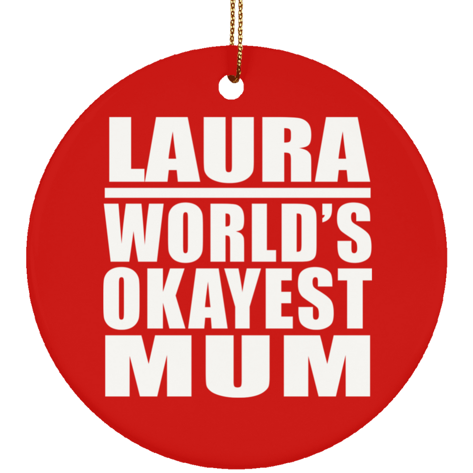 Laura World's Okayest Mum - Circle Ornament