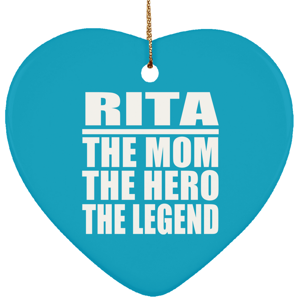 Rita The Mom The Hero The Legend - Heart Ornament