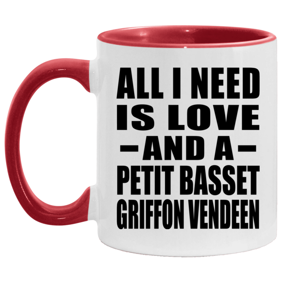 All I Need Is Love And A Petit Basset Griffon Vendeen - 11oz Accent Mug Red