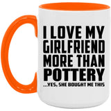 I Love My Girlfriend More Than Pottery - 15oz Accent Mug Orange