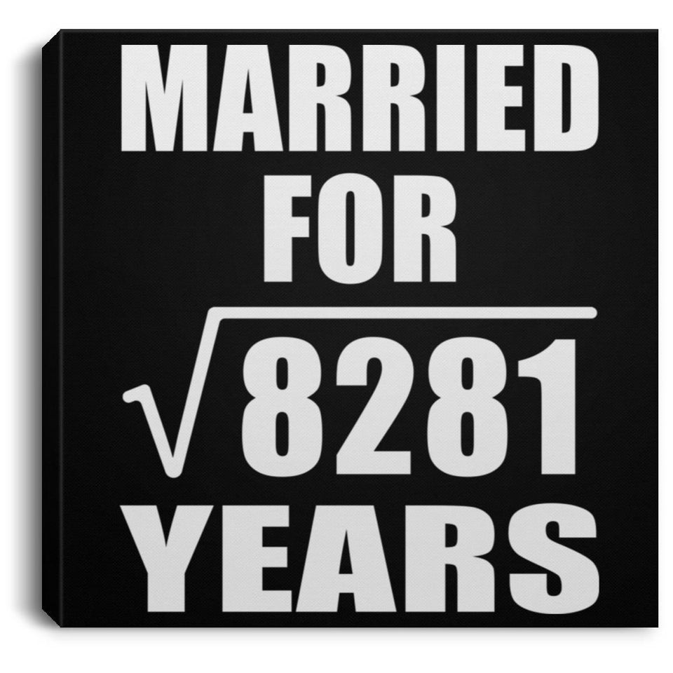91st Anniversary Married For Square Root of 8281 Years - Canvas Square
