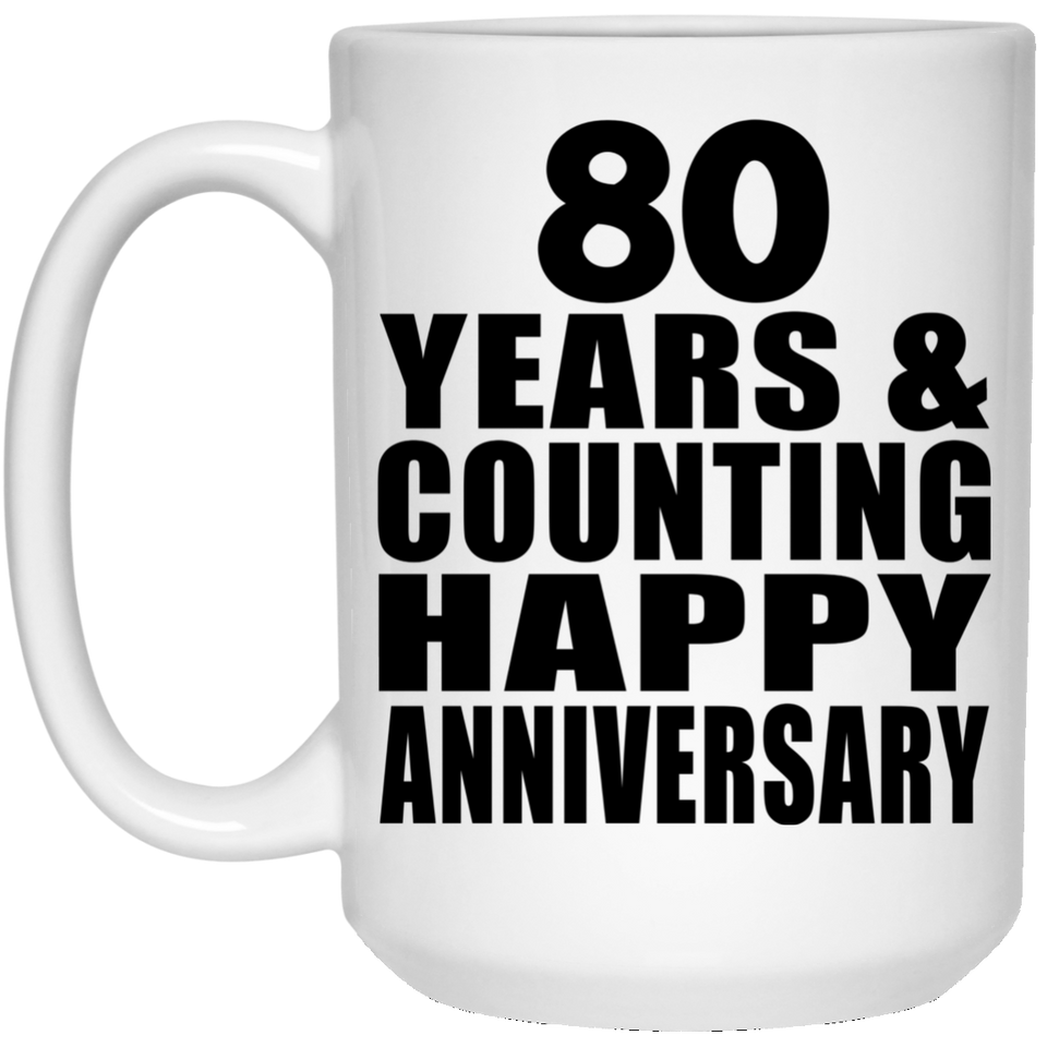 Happy 80th Anniversary 80 Years & Counting - 15 Oz Coffee Mug