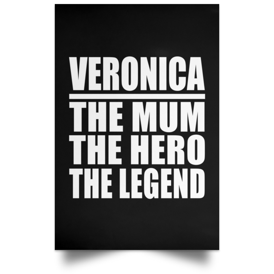Veronica The Mum The Hero The Legend - Poster Portrait