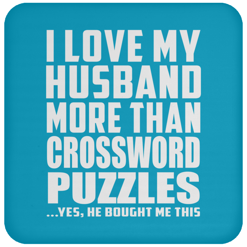 I Love My Husband More Than Crossword Puzzles - Drink Coaster