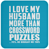 I Love My Husband More Than Crossword Puzzles - Drink Coaster