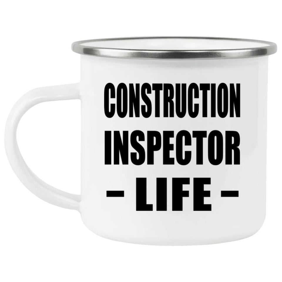 Construction Inspector Life - 12oz Camping Mug