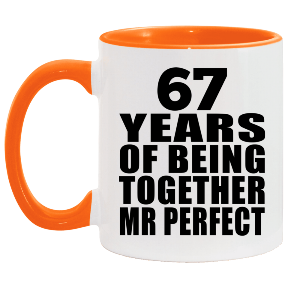 67th Anniversary 67 Years Of Being Mr Perfect - 11oz Accent Mug Orange