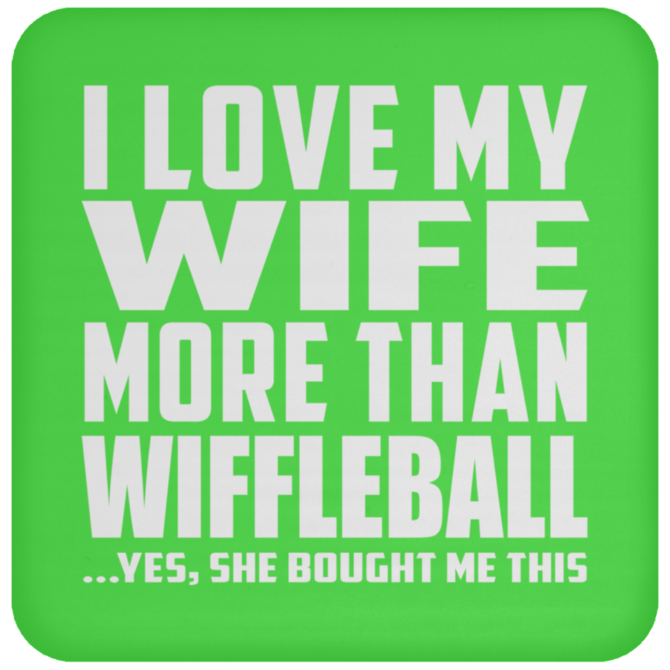 I Love My Wife More Than Wiffleball - Drink Coaster