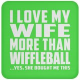 I Love My Wife More Than Wiffleball - Drink Coaster