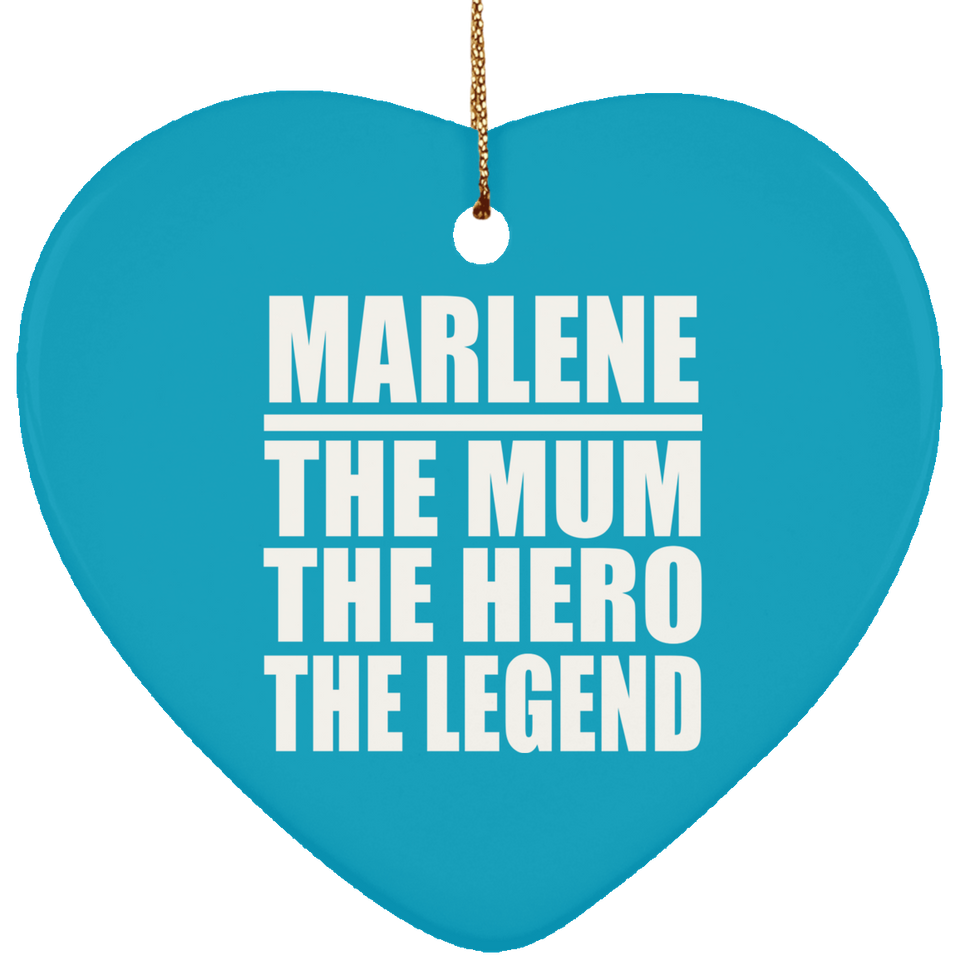 Marlene The Mum The Hero The Legend - Heart Ornament