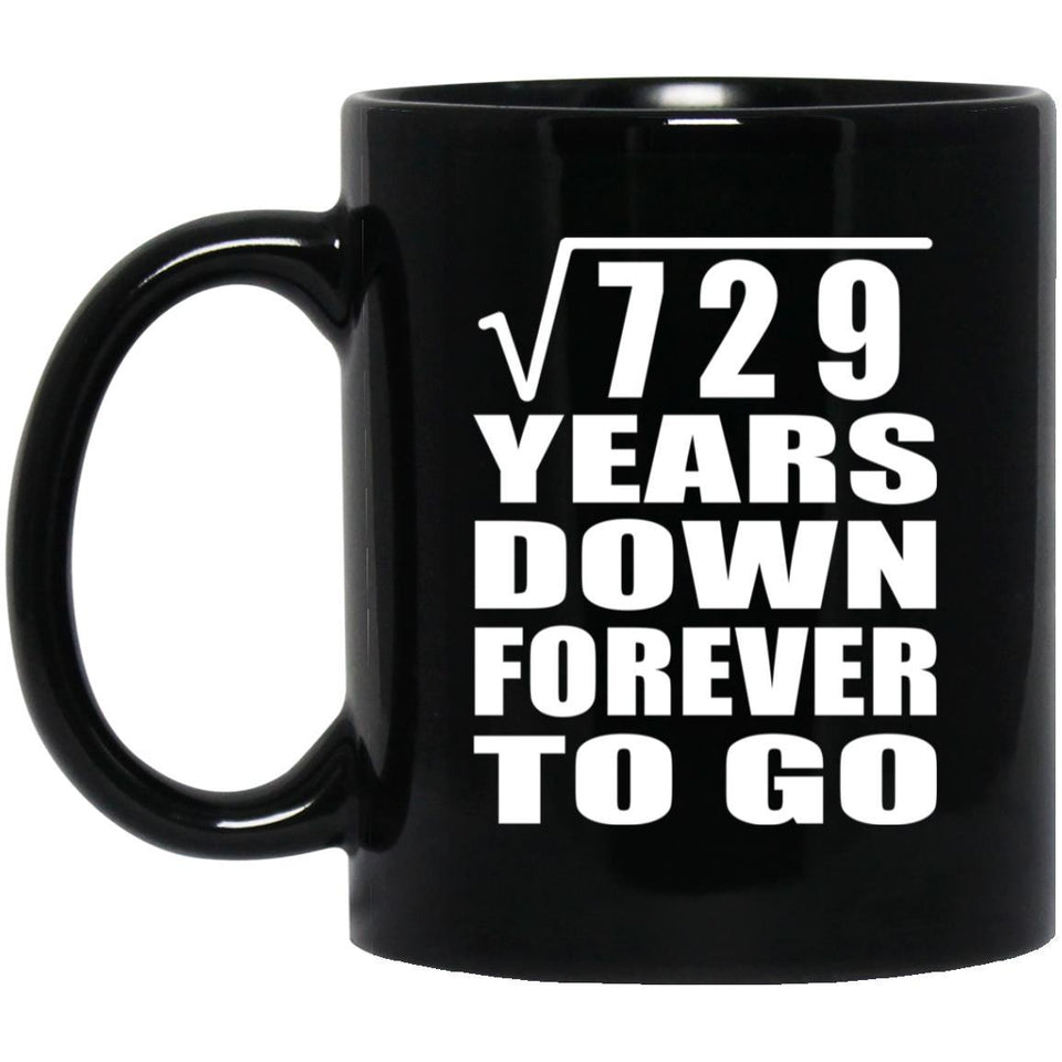 27th Anniversary Square Root of 729 Years Down Forever To Go - 11oz Coffee Mug Black