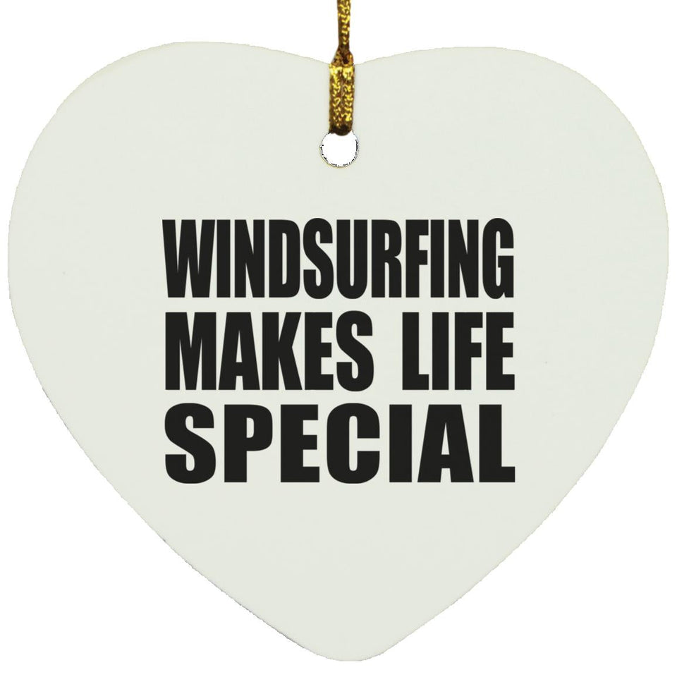 Windsurfing Makes Life Special - Heart Ornament