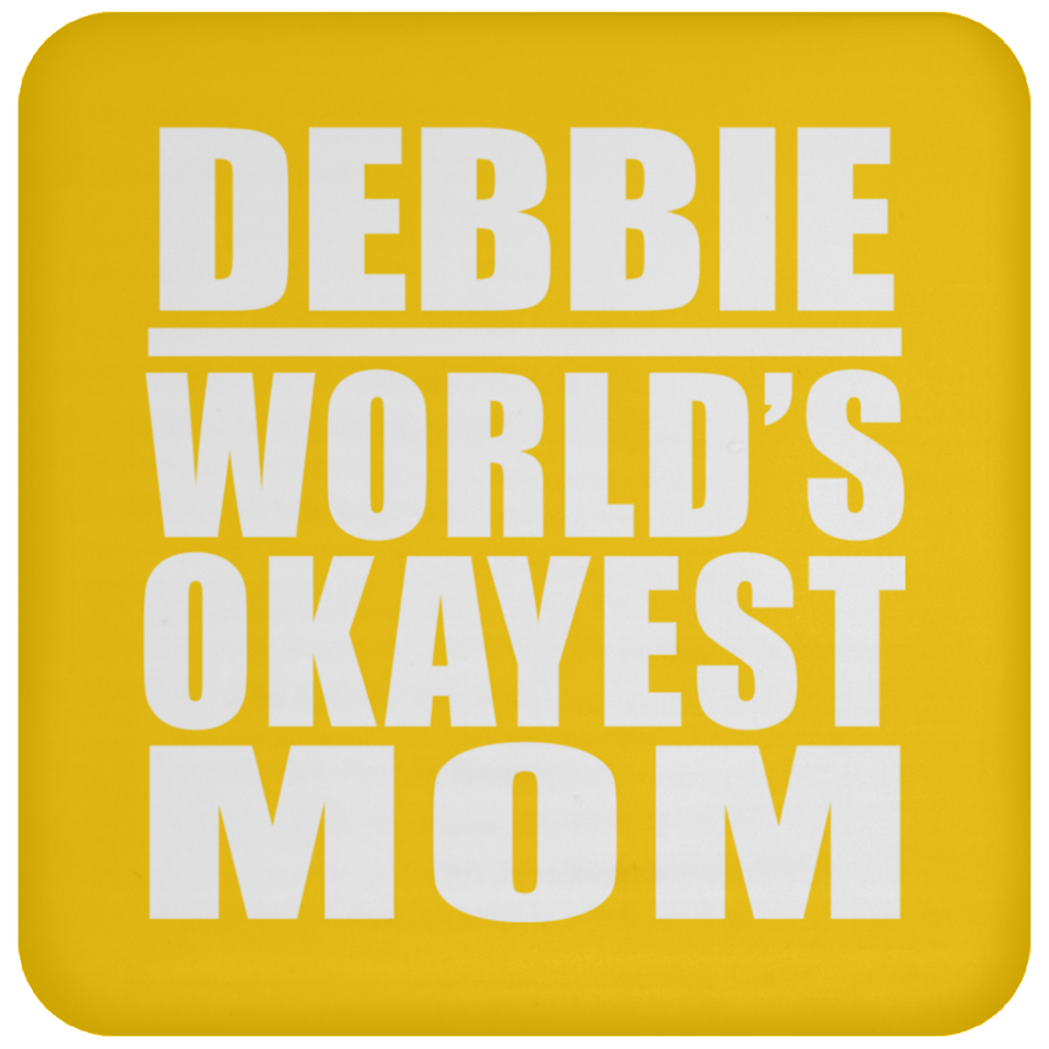 Debbie World's Okayest Mom - Drink Coaster