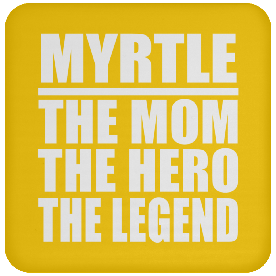 Myrtle The Mom The Hero The Legend - Drink Coaster