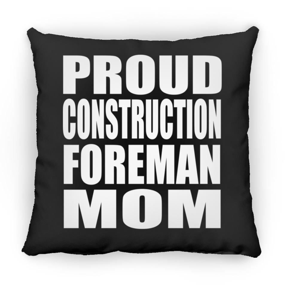 Proud Construction Foreman Mom - Throw Pillow Black