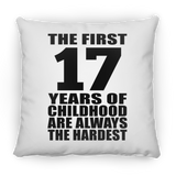 17th Birthday First 17 Years of Childhood Are The Hardest - Throw Pillow