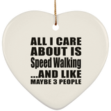 All I Care About Is Speed Walking - Heart Ornament