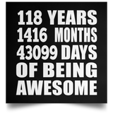 118th Birthday 118 Years 1416 Months 43099 Days Of Awesome - Poster Square