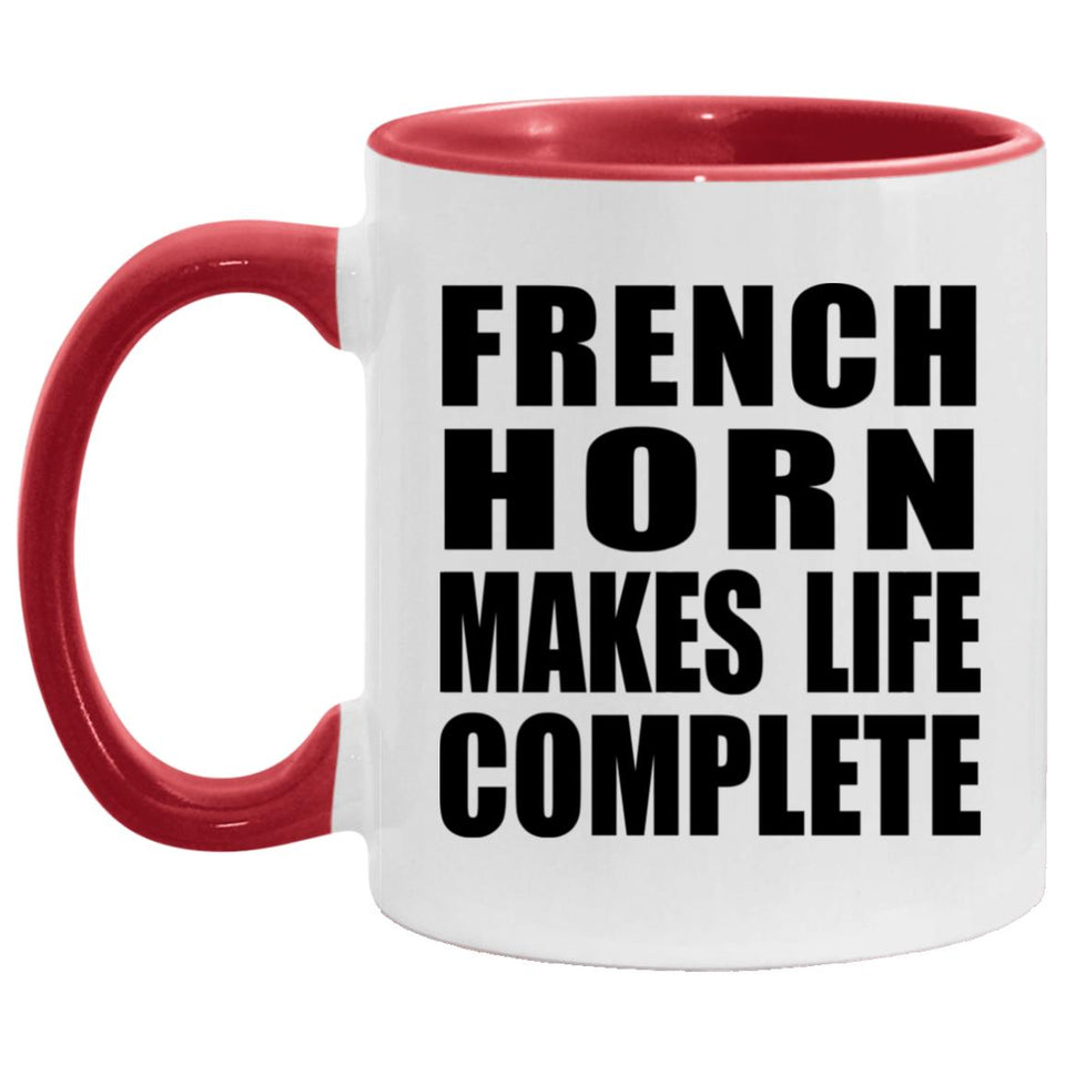 French Horn Makes Life Complete - 11oz Accent Mug Red