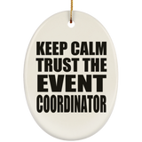 Keep Calm and Trust The Event Coordinator - Oval Ornament
