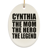 Cynthia The Mom The Hero The Legend - Oval Ornament