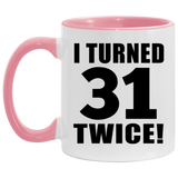 62nd Birthday I Turned 31 Twice - 11oz Accent Mug Pink