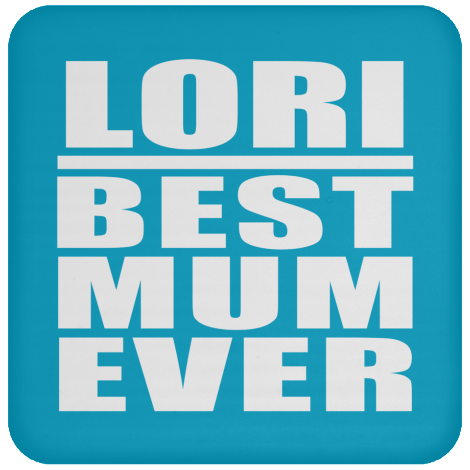 Lori Best Mum Ever - Drink Coaster