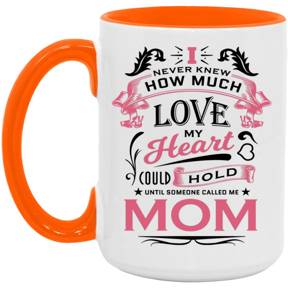How Much Love Could Hold Until Called Me Mom - 15oz Accent Mug Orange