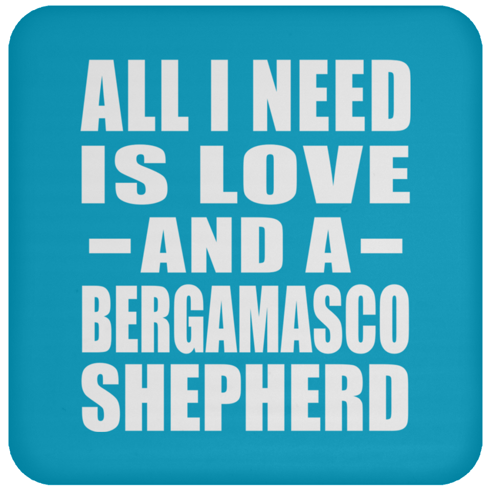 All I Need Is Love And A Bergamasco Shepherd - Drink Coaster