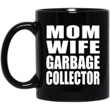 Mom Wife Garbage Collector - 11oz Coffee Mug Black