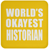 World's Okayest Historian - Drink Coaster