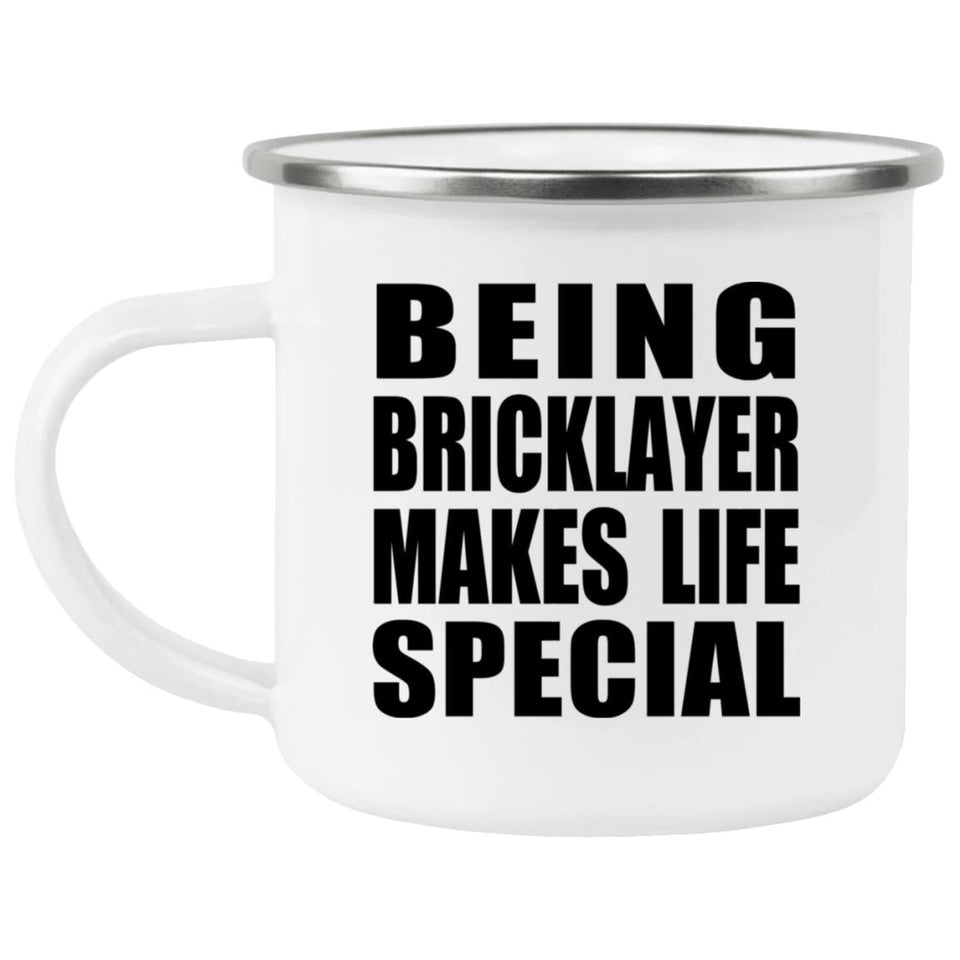 Being Bricklayer Makes Life Special - 12oz Camping Mug