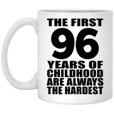 96th Birthday First 96 Years of Childhood Are The Hardest - 11oz Coffee Mug