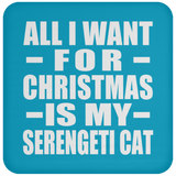 All I Want For Christmas Is My Serengeti Cat - Coaster