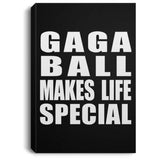 Gaga Ball Makes Life Special - Canvas Portrait