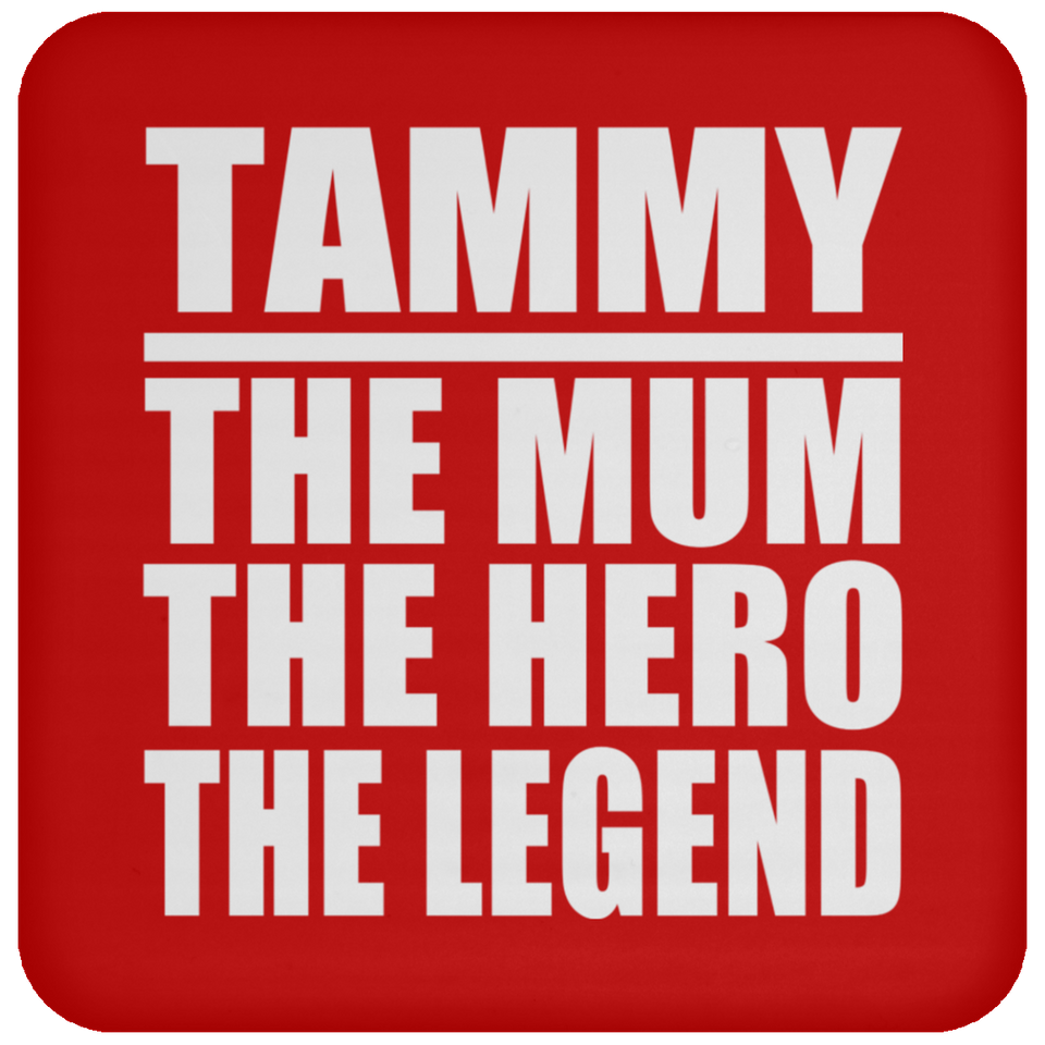 Tammy The Mum The Hero The Legend - Drink Coaster