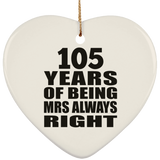 105th Anniversary 105 Years of Being Mrs Always Right - Heart Ornament