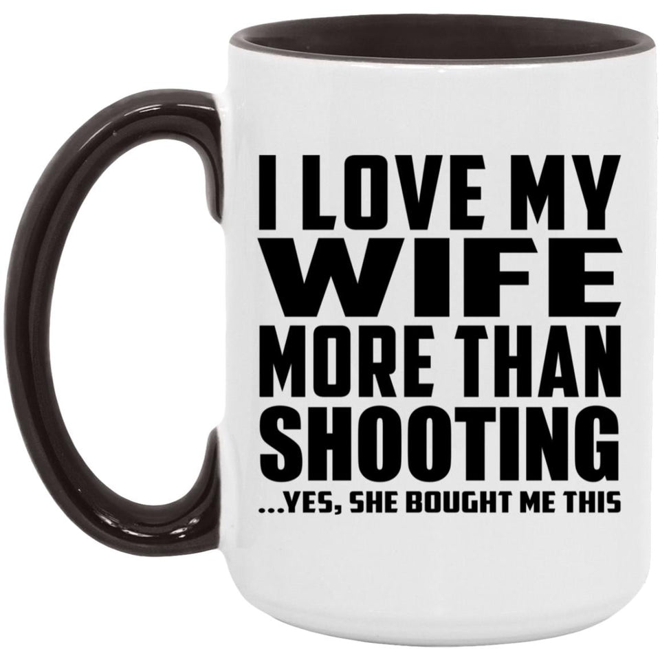 I Love My Wife More Than Shooting - 15oz Accent Mug Black