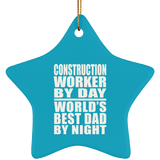 Construction Worker By Day World's Best Dad By Night - Star Ornament
