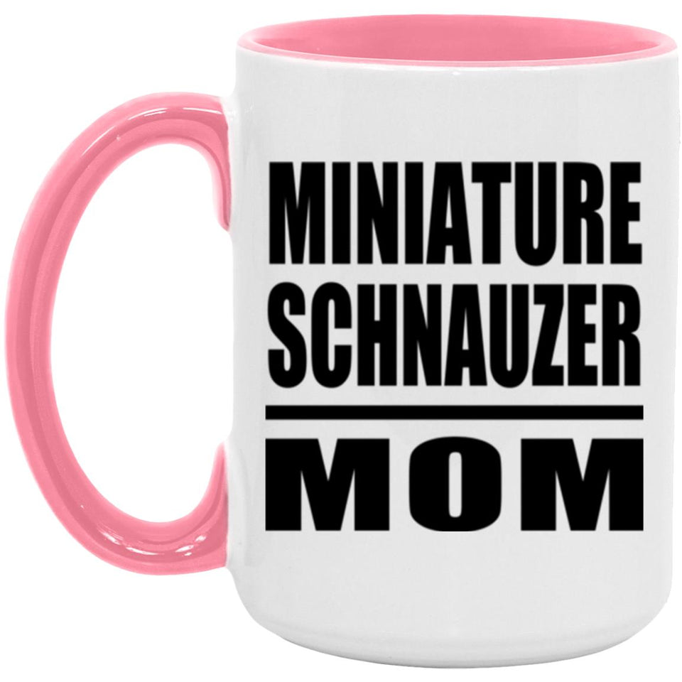Miniature Schnauzer Mom - 15oz Accent Mug Pink