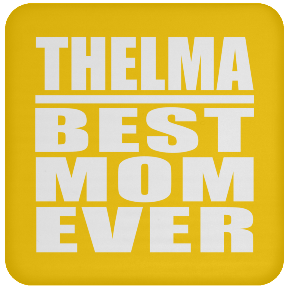 Thelma Best Mom Ever - Drink Coaster