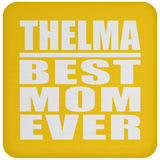 Thelma Best Mom Ever - Drink Coaster