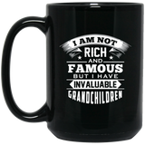 I Am Not Rich & Famous, But I Have Invaluable Grandchildren - 15 Oz Coffee Mug Black