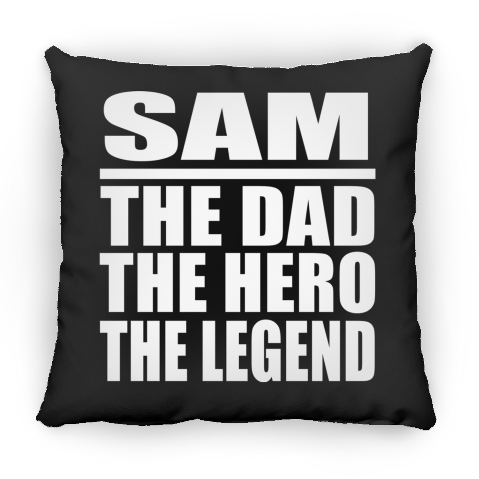 Sam The Dad The Hero The Legend - Throw Pillow Black