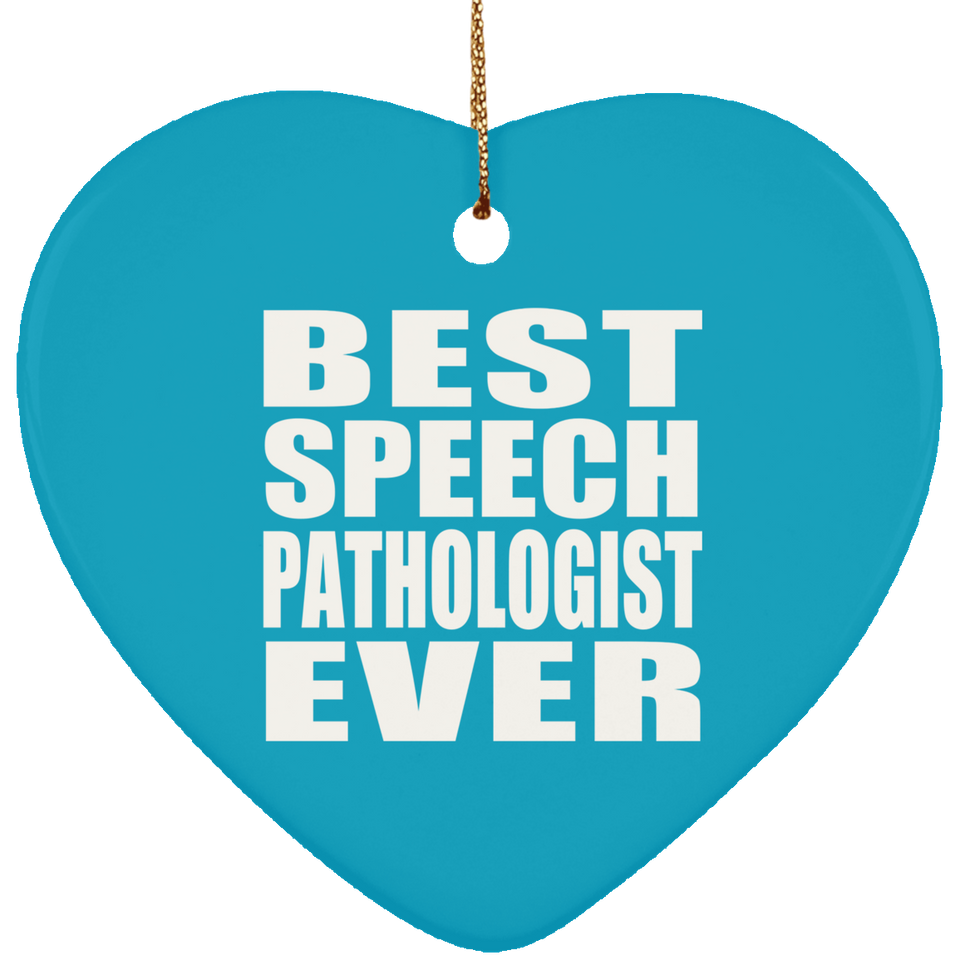 Best Speech Pathologist Ever - Heart Ornament