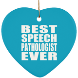 Best Speech Pathologist Ever - Heart Ornament