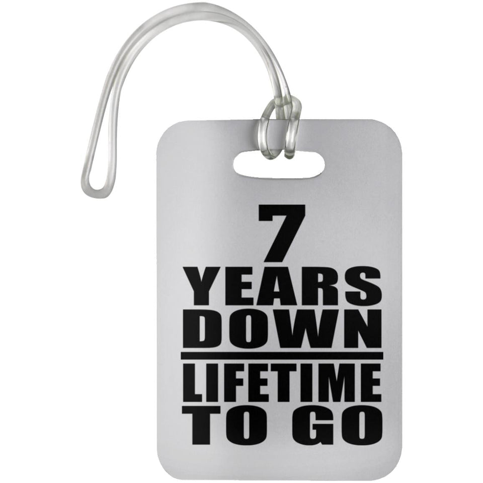 7th Anniversary 7 Years Down Lifetime To Go - Luggage Bag Tag