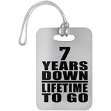 7th Anniversary 7 Years Down Lifetime To Go - Luggage Bag Tag