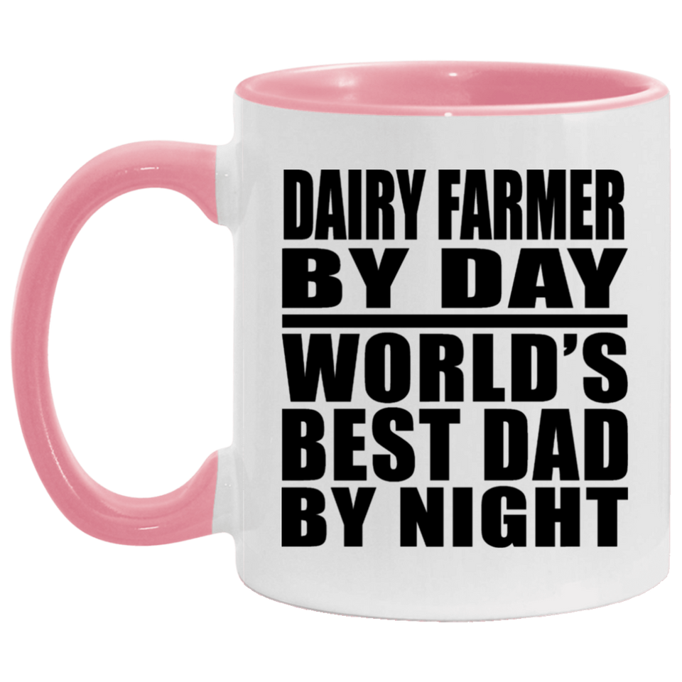 Dairy Farmer By Day World's Best Dad By Night - 11oz Accent Mug Pink