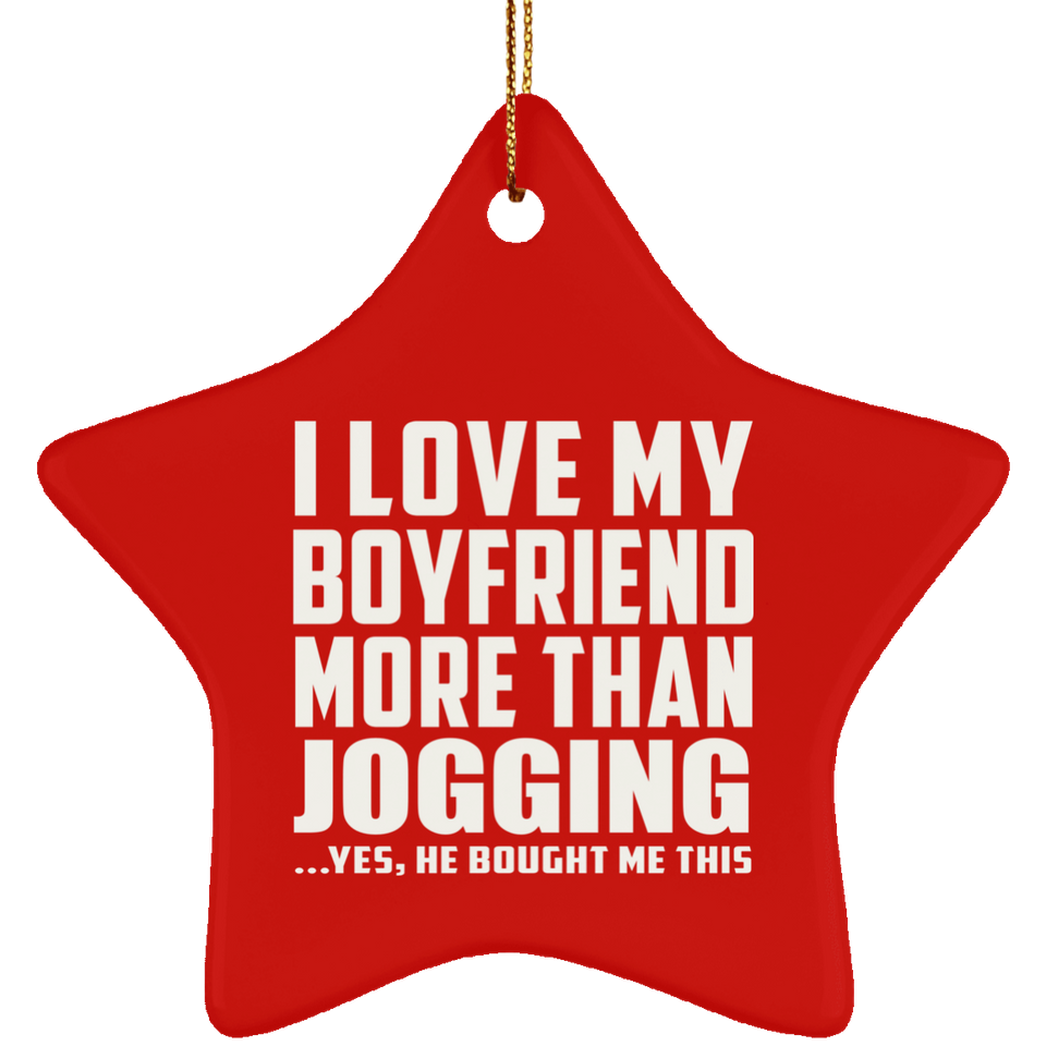 I Love My Boyfriend More Than Jogging - Star Ornament